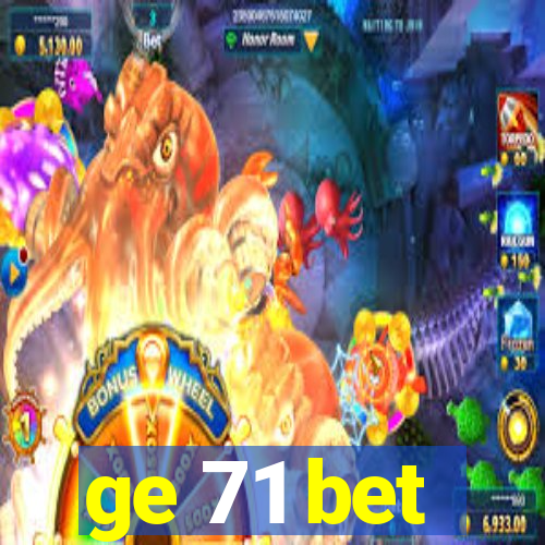 ge 71 bet